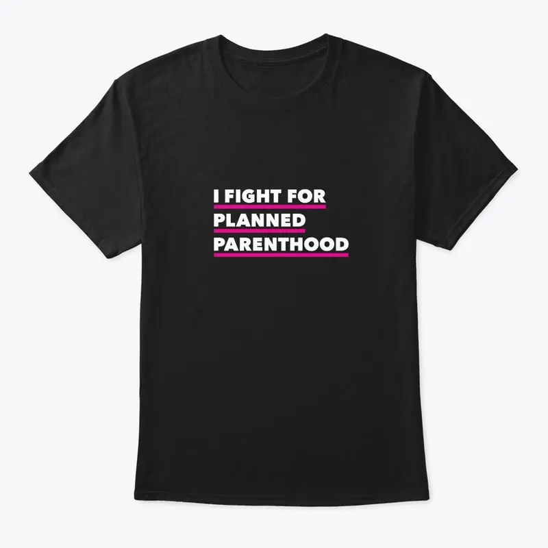 I Fight For Planned Parenthood