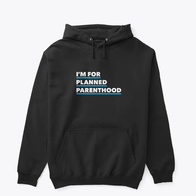 I'm For Planned Parenthood