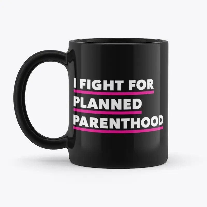 I Fight For Planned Parenthood