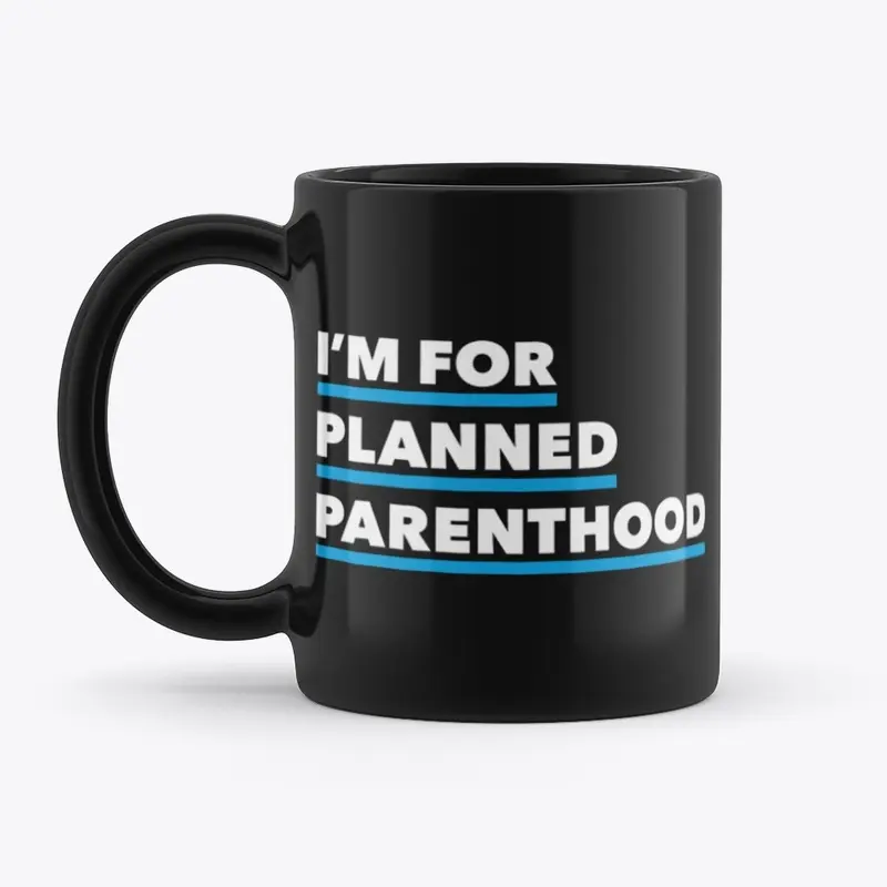 I'm For Planned Parenthood