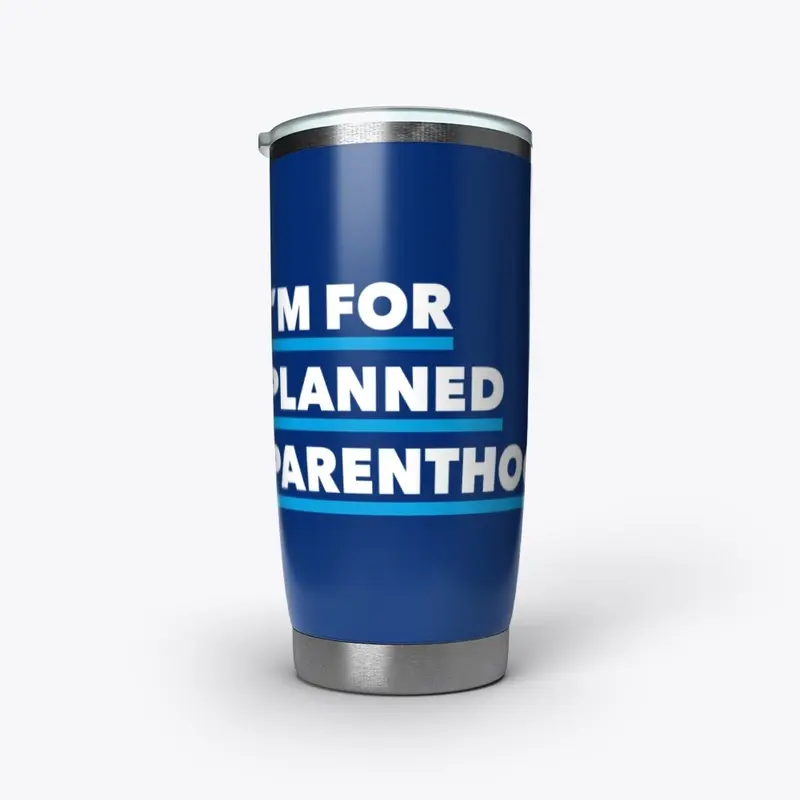 I'm For Planned Parenthood