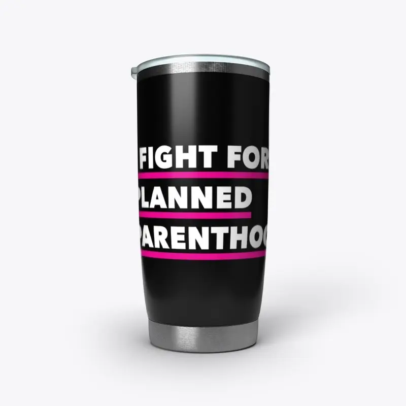 I Fight For Planned Parenthood