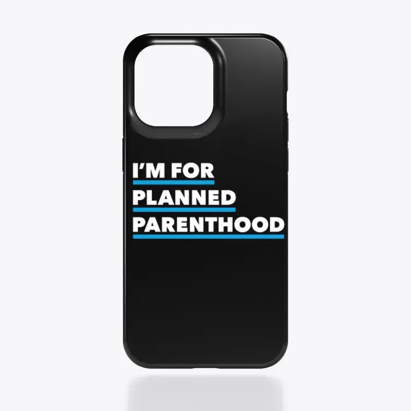 I'm For Planned Parenthood