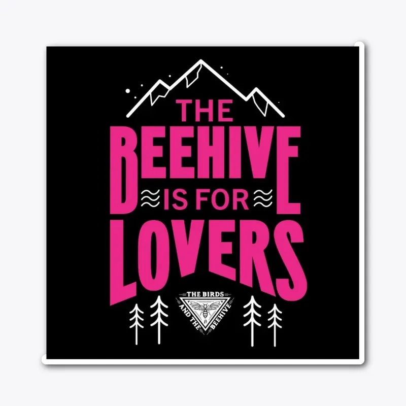 The Beehive Is For Lovers