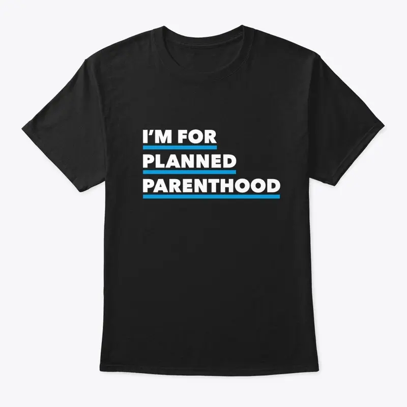 I'm For Planned Parenthood