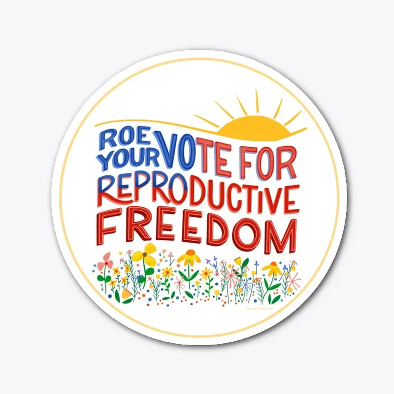 Roe Your Vote For Reproductive Freedom